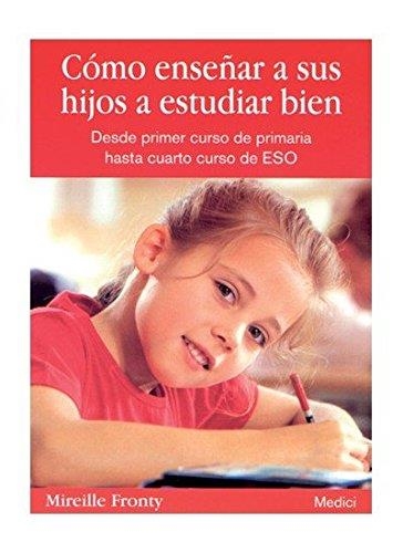 CÓMO ENSEÑAR A SUS HIJOS A ESTUDIAR BIEN  | 9788497990561 | FRONTY, MIREILLE | Llibreria Drac - Llibreria d'Olot | Comprar llibres en català i castellà online