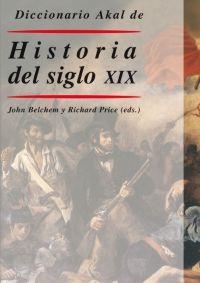 DICCIONARIO AKAL DE HISTORIA DEL SIGLO XIX | 9788446018483 | BELCHEM, JOHN | Llibreria Drac - Llibreria d'Olot | Comprar llibres en català i castellà online