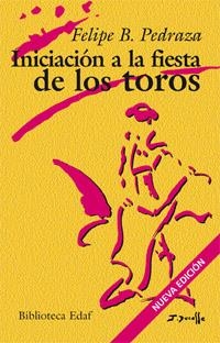 INICIACION A LA FIESTA DE LOS TOROS | 9788441420397 | PEDRAZA, FELIPE B. | Llibreria Drac - Llibreria d'Olot | Comprar llibres en català i castellà online