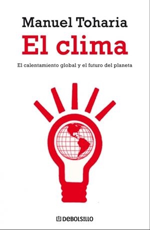 CLIMA, EL. EL CALENTAMIENTO GLOBAL Y EL FUTURO DEL PLANETA | 9788483466629 | TOHARIA, MANUEL | Llibreria Drac - Llibreria d'Olot | Comprar llibres en català i castellà online