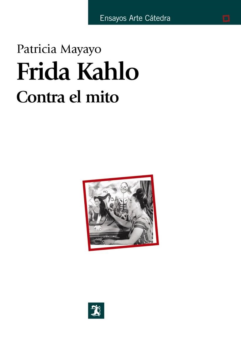 FRIDA KAHLO. CONTRA EL MITO | 9788437624525 | MAYAYO, PATRICIA | Llibreria Drac - Librería de Olot | Comprar libros en catalán y castellano online