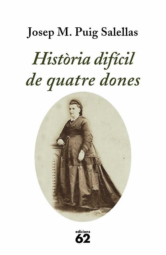 HISTORIA DIFICIL DE QUATRE DONES | 9788429761214 | PUIG SALELLAS, JOSEP M. | Llibreria Drac - Llibreria d'Olot | Comprar llibres en català i castellà online