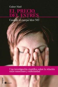 PRECIO DEL ESTRES, EL. CUANDO TU CUERPO DICE NO | 9788498672039 | MATE, GABOR | Llibreria Drac - Llibreria d'Olot | Comprar llibres en català i castellà online