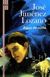 AGUA DE NORIA | 9788498670585 | JIMENEZ LOZANO, JOSE | Llibreria Drac - Llibreria d'Olot | Comprar llibres en català i castellà online