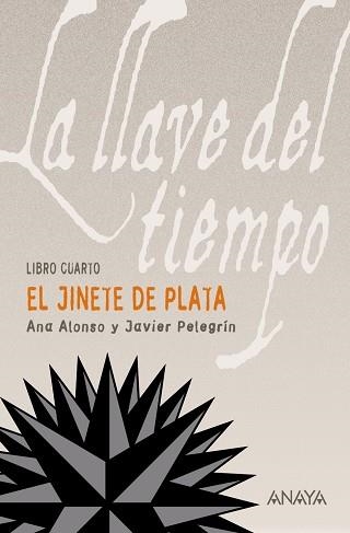 LLAVE DEL TIEMPO VOL.4, LA. EL JINETE DE PLATA | 9788466776851 | ALONSO, ANA; PELEGRIN, JAVIER | Llibreria Drac - Librería de Olot | Comprar libros en catalán y castellano online