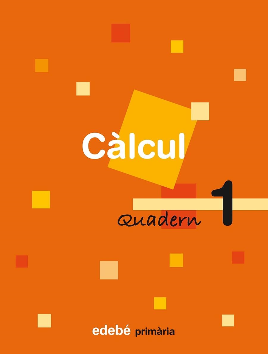 CALCUL QUADERN 1 | 9788423690473 | EDEBÉ, OBRA COLECTIVA | Llibreria Drac - Llibreria d'Olot | Comprar llibres en català i castellà online