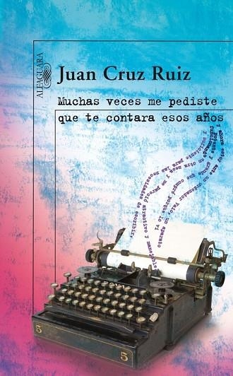 MUCHAS VECES DE PEDISTE QUE TE CONTARA ESOS AÑOS | 9788420473833 | CRUZ, JUAN | Llibreria Drac - Llibreria d'Olot | Comprar llibres en català i castellà online