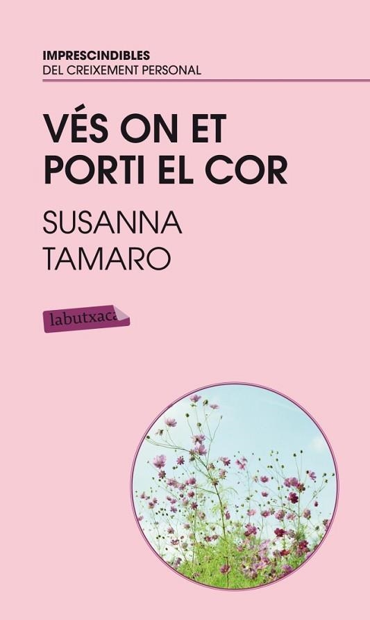 VES ON ET PORTI EL COR LABUTXACA | 9788496863767 | TAMARO, SUSANNA | Llibreria Drac - Librería de Olot | Comprar libros en catalán y castellano online