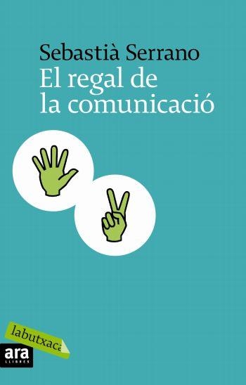 REGAL DE LA COMUNICACIO, EL LABUTXACA | 9788496863866 | SERRANO, SEBASTIÀ | Llibreria Drac - Llibreria d'Olot | Comprar llibres en català i castellà online