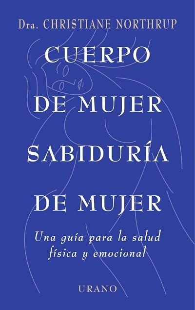 CUERPO DE MUJER, SABIDURIA DE MUJER. UNA GUIA PARA LA SALUD | 9788479533397 | NORTHUP, DR. CHRISTIANE | Llibreria Drac - Llibreria d'Olot | Comprar llibres en català i castellà online