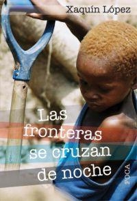 FRONTERAS SE CRUZAN DE NOCHE, LAS | 9788496797130 | LOPEZ, XAQUIN | Llibreria Drac - Llibreria d'Olot | Comprar llibres en català i castellà online