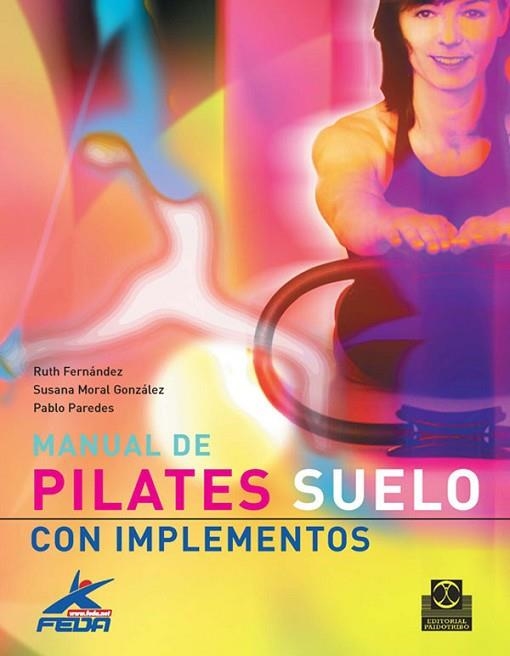 MANUAL DE PILATES SUELO CON IMPLEMENTOS | 9788480190411 | MORAL, SUSANA; FERNANDEZ, RUTH; PAREDES, PABLO | Llibreria Drac - Llibreria d'Olot | Comprar llibres en català i castellà online