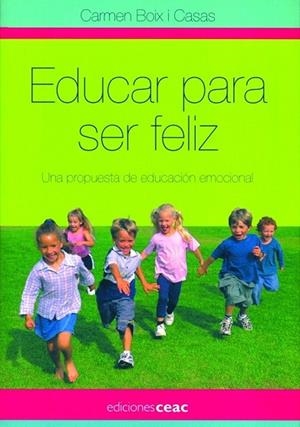 EDUCAR PARA SER FELIZ. UNA PROPUESTA DE EDUCACION EMOCIONAL | 9788432919404 | BOIX I CASAS, CARMEN | Llibreria Drac - Llibreria d'Olot | Comprar llibres en català i castellà online