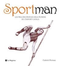 SPORTMAN  -LES MILLORS IMATGES DELS PIONERS DE L'ESPORT CATA | 9788498672282 | PERNAU, GABRIEL | Llibreria Drac - Llibreria d'Olot | Comprar llibres en català i castellà online