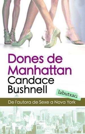 DONES DE MANHATTAN (LABUTXACA) | 9788496863934 | BUSHNELL, CANDACE | Llibreria Drac - Librería de Olot | Comprar libros en catalán y castellano online