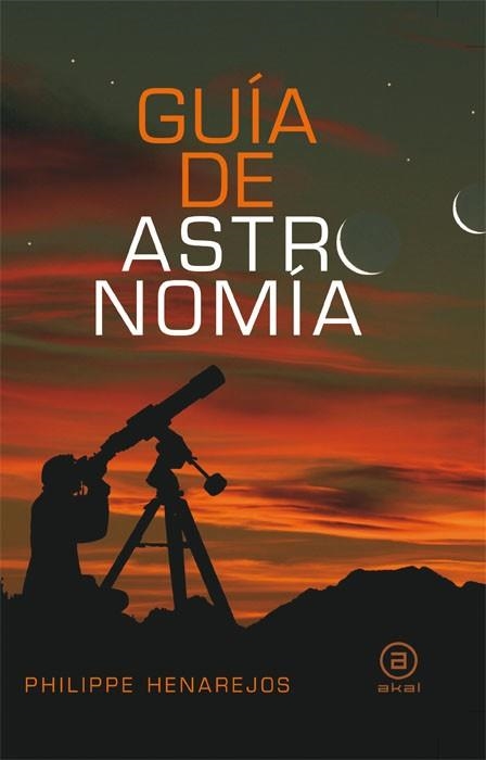 GUIA DE ASTRONOMIA | 9788446028055 | PHILIPPE HENAREJOS | Llibreria Drac - Llibreria d'Olot | Comprar llibres en català i castellà online