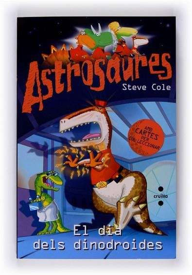 DIA DELS DINODROIDES, EL (ASTROSAURES) | 9788466120883 | COLE, STEVE | Llibreria Drac - Llibreria d'Olot | Comprar llibres en català i castellà online