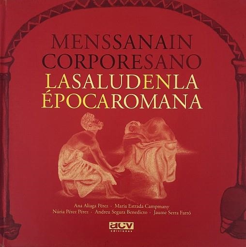 MENS SANA IN CORPORE SANO. LA SALUD EN LA EPOCA ROMANA | 9788496738669 | ALIAGA, ANA; CAMPMANY, M. ESTRADA | Llibreria Drac - Llibreria d'Olot | Comprar llibres en català i castellà online