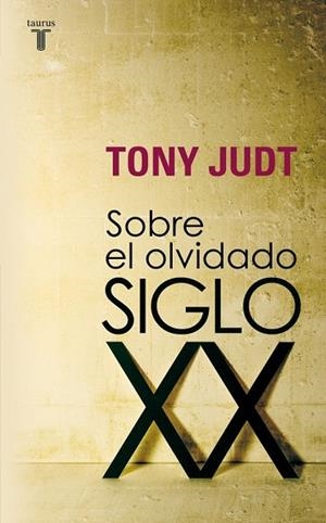 SOBRE EL OLVIDADO SIGLO XX | 9788430606740 | JUDT, TONY | Llibreria Drac - Llibreria d'Olot | Comprar llibres en català i castellà online