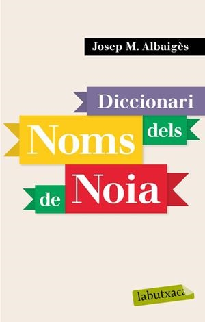 DICCIONARI DELS NOMS DE NOIA | 9788496863941 | ABAIGES, JOSEP Mª | Llibreria Drac - Llibreria d'Olot | Comprar llibres en català i castellà online