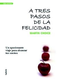 A TRES PASOS DE LA FELICIDAD: UN APASIONANTE VIAJE PARA ALC | 9788493563448 | CHOICE, MARTIN | Llibreria Drac - Llibreria d'Olot | Comprar llibres en català i castellà online