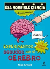 EXPERIMENTOS SESUDOS CON EL CEREBRO | 9788498671469 | ARNOLD, NICK | Llibreria Drac - Llibreria d'Olot | Comprar llibres en català i castellà online