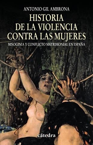 HISTORIA DE LA VIOLENCIA CONTRA LAS MUJERES | 9788437624815 | GIL, ANTONIO | Llibreria Drac - Llibreria d'Olot | Comprar llibres en català i castellà online