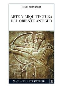 ARTE Y ARQUITECTURA DEL ORIENTE ANTIGUO | 9788437624914 | FRANKFORT, HENRI | Llibreria Drac - Llibreria d'Olot | Comprar llibres en català i castellà online