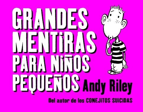 GRANDES MENTIRAS PARA NIÑOS PEQUEÑOS | 9788496815698 | RILEY, ANDY | Llibreria Drac - Llibreria d'Olot | Comprar llibres en català i castellà online