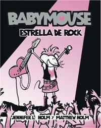 BABYMOUSE, ESTRELLA DE ROCK | 9788498672503 | HOLM, JENNIFER L. | Llibreria Drac - Llibreria d'Olot | Comprar llibres en català i castellà online