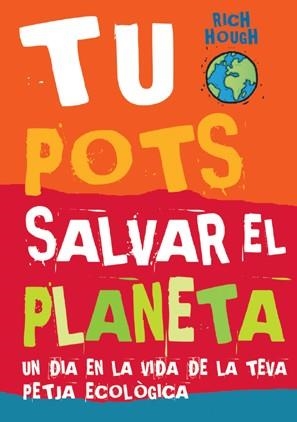 TU POTS SALVAR EL PLANETA | 9788496553460 | HOUGH, RICH | Llibreria Drac - Llibreria d'Olot | Comprar llibres en català i castellà online