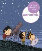 MEVA PRIMERA GUIA SOBRE ASTRONOMIA, LA | 9788424629373 | LOPESINO, JORDI | Llibreria Drac - Llibreria d'Olot | Comprar llibres en català i castellà online