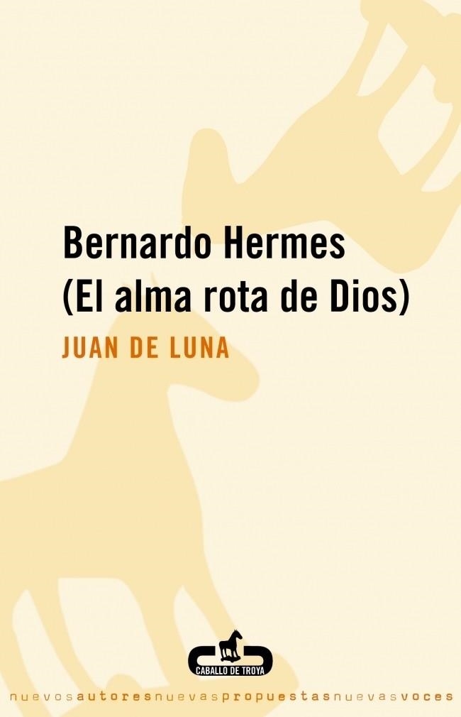 BERNARDO HERMES (EL ALMA ROTA DE DIOS) | 9788496594265 | DE LUNA, JUAN | Llibreria Drac - Llibreria d'Olot | Comprar llibres en català i castellà online