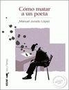 COMO MATAR A UN POETA | 9788441420694 | JURADO LOPEZ, MANUEL | Llibreria Drac - Llibreria d'Olot | Comprar llibres en català i castellà online