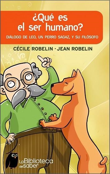 QUE ES EL SER HUMANO? DIALOGO DE LEO, UN PERRO SAGAZ Y SU FI | 9788497543293 | ROBELIN, CELINE | Llibreria Drac - Llibreria d'Olot | Comprar llibres en català i castellà online