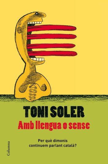 AMB LLENGUA O SENSE | 9788466409728 | SOLER, TONI | Llibreria Drac - Librería de Olot | Comprar libros en catalán y castellano online