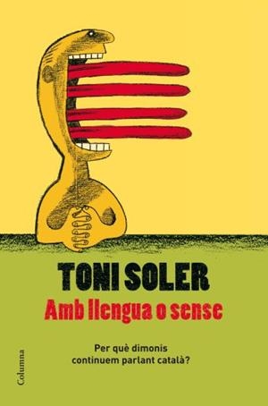 AMB LLENGUA O SENSE | 9788466409728 | SOLER, TONI | Llibreria Drac - Librería de Olot | Comprar libros en catalán y castellano online