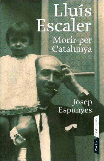 LLUIS ESCALER. MORIR PER CATALUNYA | 9788498090543 | ESCALER, LLUIS | Llibreria Drac - Llibreria d'Olot | Comprar llibres en català i castellà online