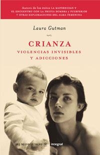 CRIANZA VIOLENCIAS INVISIBLES Y ADICCIONES | 9788498673678 | GUTMAN, LAURA | Llibreria Drac - Librería de Olot | Comprar libros en catalán y castellano online