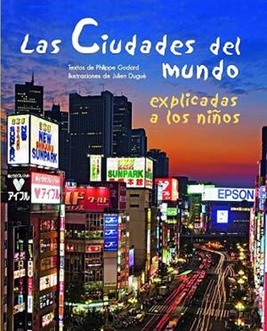 CIUDADES DEL MUNDO EXPLICADAS A LOS NIÑOS, LAS | 9788497543552 | GODARD, PHILIPPE; DUGUE, JULIEN | Llibreria Drac - Llibreria d'Olot | Comprar llibres en català i castellà online