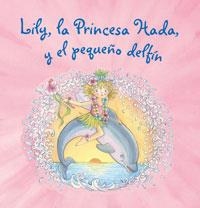 LILY LA PRINCESA HADA Y EL PEQUEÑO DELFÍN | 9788421680889 | FINSTERBUSCH, MONIKA | Llibreria Drac - Llibreria d'Olot | Comprar llibres en català i castellà online