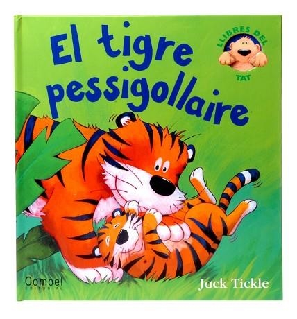 TIGRE PESSIGOLLAIRE, EL | 9788498253788 | TICKLE, JACK | Llibreria Drac - Llibreria d'Olot | Comprar llibres en català i castellà online