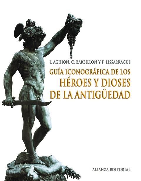 GUIA ICONOGRAFICA DE LOS HEROES Y DIOSES DE LA ANT | 9788420691398 | AGHION, I. | Llibreria Drac - Llibreria d'Olot | Comprar llibres en català i castellà online