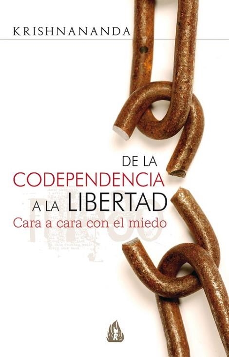 DE LA CODEPENDENCIA A LA LIBERTAD: CARA A CARA CON EL MIEDO | 9788486797904 | KRISHNANANDA | Llibreria Drac - Librería de Olot | Comprar libros en catalán y castellano online