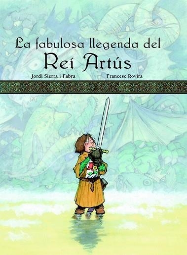 FABULOSA LLEGENDA DEL REI ARTUS, LA | 9788423689910 | SIERRA I FABRA, JORDI; ROVIRA, FRANCESC | Llibreria Drac - Llibreria d'Olot | Comprar llibres en català i castellà online