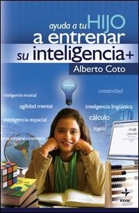 AYUDA A TU HIJO A ENTRENAR SU INTELIGENCIA+ | 9788441420991 | COTO, ALBERTO | Llibreria Drac - Llibreria d'Olot | Comprar llibres en català i castellà online