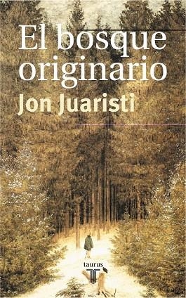 BOSQUE ORIGINARIO,EL | 9788430603787 | JUARISTI,JON | Llibreria Drac - Llibreria d'Olot | Comprar llibres en català i castellà online