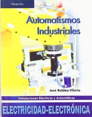 AUTOMATISMOS INDUSTRIALES: INSTALACIONES ELECTRICAS Y AUTOMA | 9788497325790 | ROLDAN, JOSE | Llibreria Drac - Llibreria d'Olot | Comprar llibres en català i castellà online