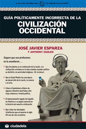 GUIA POLITICAMENTE INCORRECTA DE LA CIVILIZACION OCCIDENTAL | 9788496836563 | ESPARZA, JOSE JAVIER; ESOLEN, ANTHONY | Llibreria Drac - Llibreria d'Olot | Comprar llibres en català i castellà online