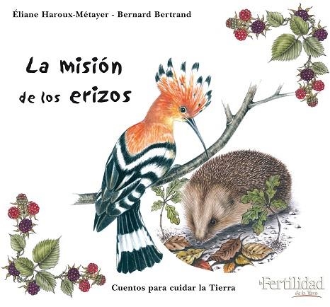 MISION DE LOS ERIZOS, LA | 9788493630850 | HAROUX, ELIANE;BERTRAND, BERNARD | Llibreria Drac - Librería de Olot | Comprar libros en catalán y castellano online